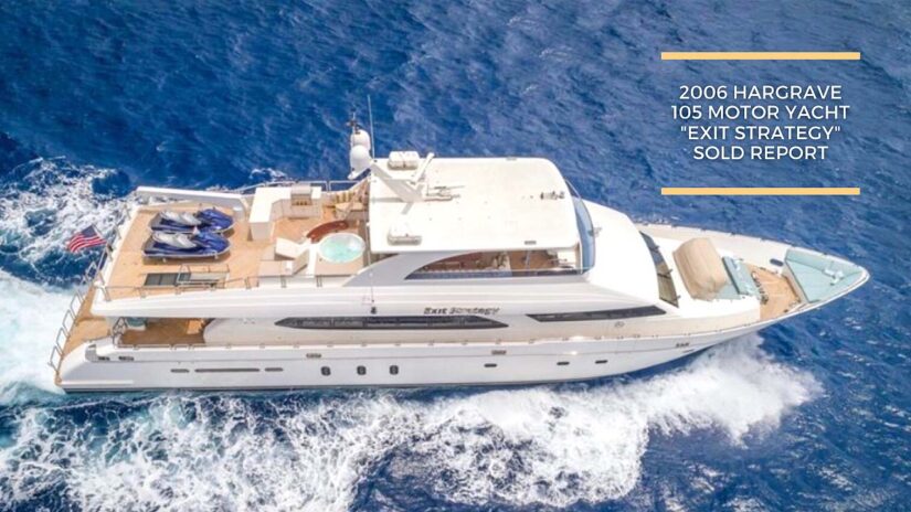 Hargrave 105 Motor Yacht “Exit Strategy” Sold Report