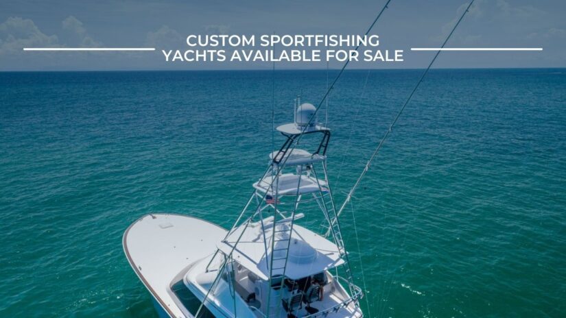 Custom Sportfish Yachts Available For Sale