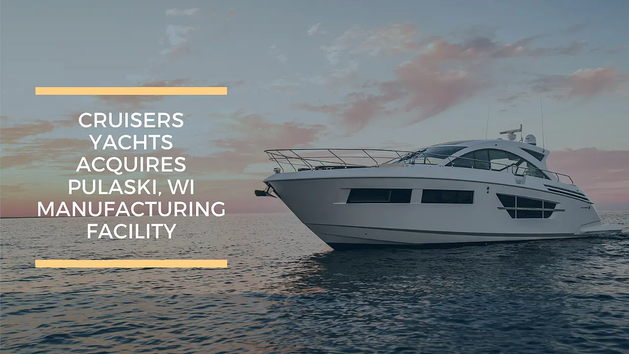 Cruisers Yachts Acquires Pulaski, WI facility