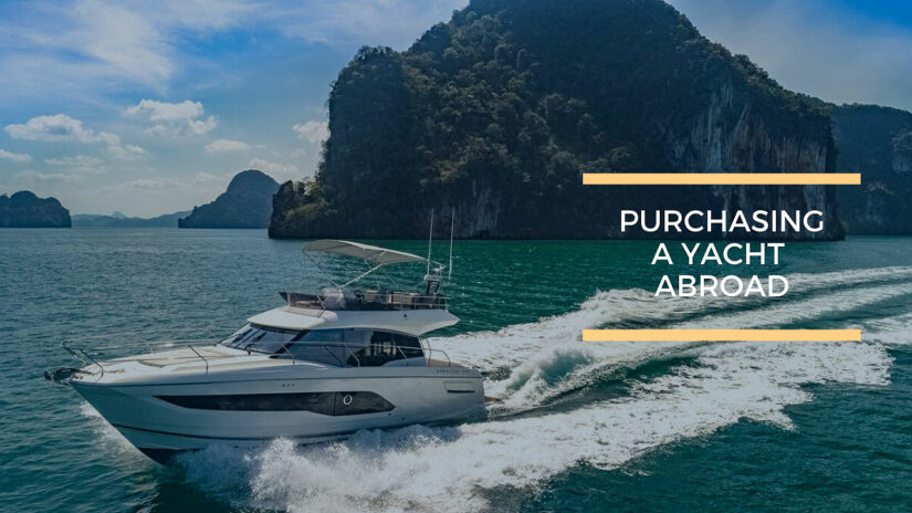 Purchasing a Yacht Abroad | What to Expect