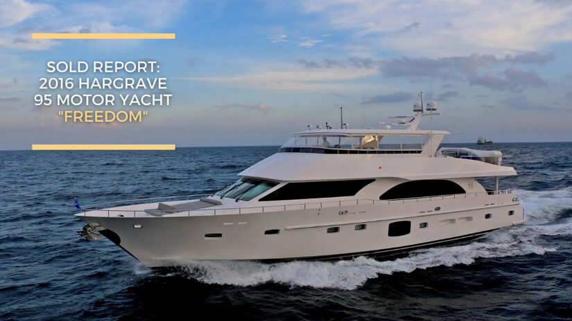 Sold Report: 2016 Hargrave 95 Motor Yacht “FREEDOM”