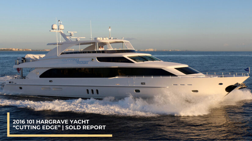 2016 101 Hargrave Yacht “Cutting Edge” | Sold Report