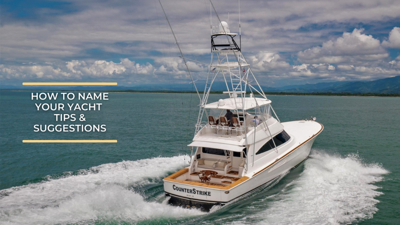 How to Name Your Yacht — Tips & Suggestions