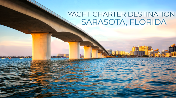 Ultimate Yacht Charter Destination: Sarasota, Florida