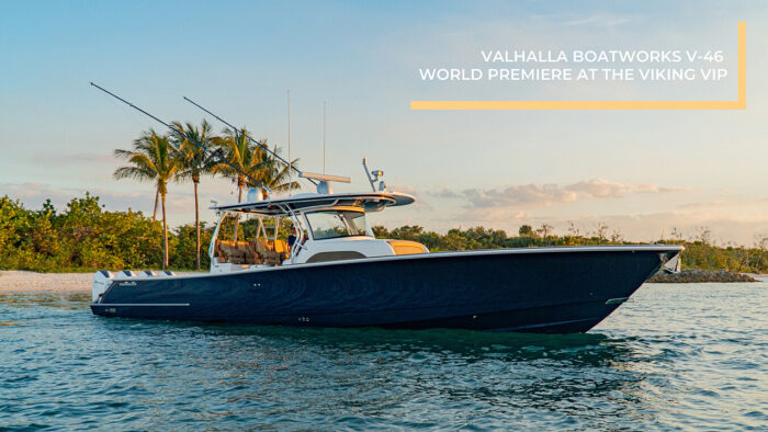 Valhalla Boatworks V-46 World Premiere at the Viking VIP